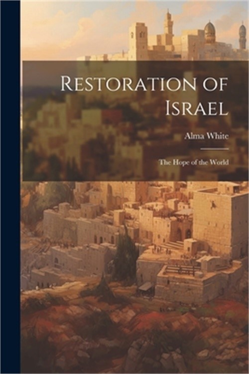Restoration of Israel: The Hope of the World (Paperback or Softback)