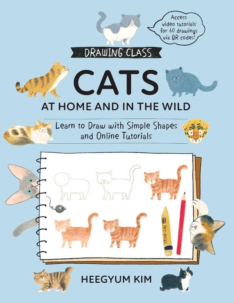 Drawing Class: Cats at Home and in the Wild: Learn to Draw with Simple Shapes an
