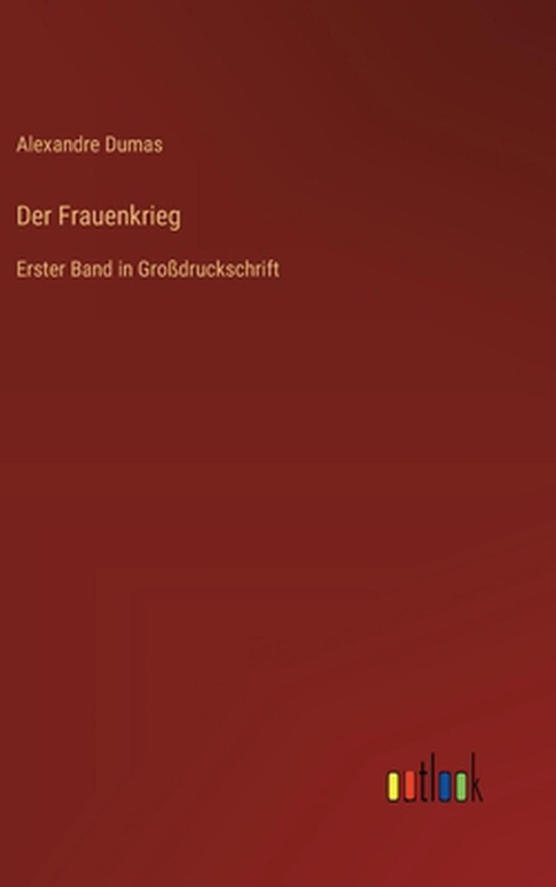 Der Frauenkrieg: Erster Band in Grossdruckschrift by Alexandre Dumas (German) Ha
