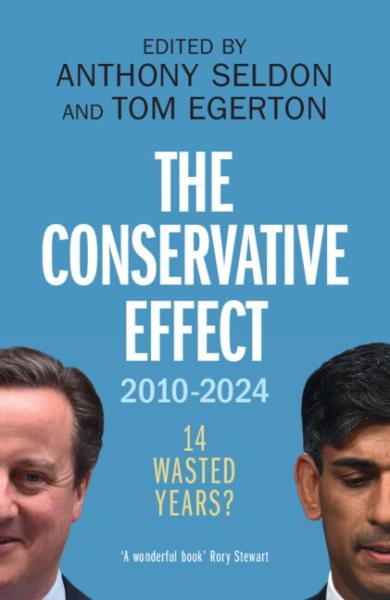 Conservative Effect, 2010–2024 : 14 Wasted Years?, Paperback by Seldon, Antho...