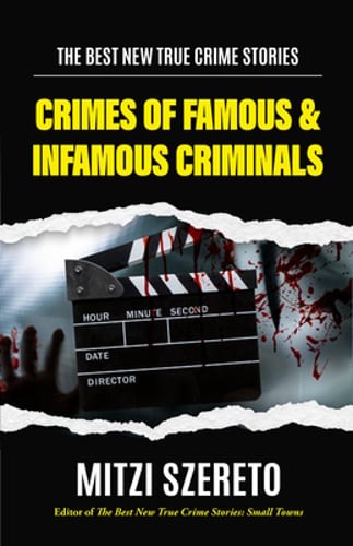 The Best New True Crime Stories: Crimes of Famous & Infamous Criminals: (True