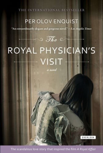 The Royal Physician's Visit: Power, Seduction, and Scandal in the Court of a Mad