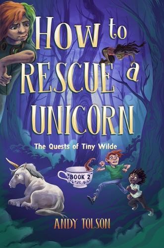 Andy Tolson How to Rescue a Unicorn (Paperback) Quests of Tiny WildeAnother great item from Rarewaves USA | Free delivery!