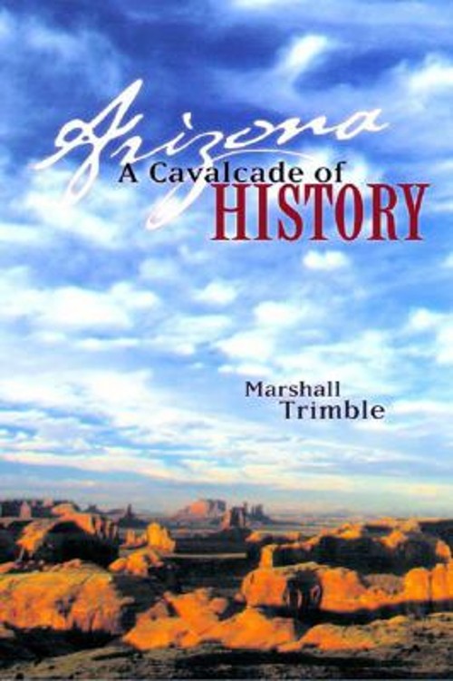 Arizona : A Cavalcade of History Paperback Marshall TrimbleFree US Delivery | ISBN:1887896430
