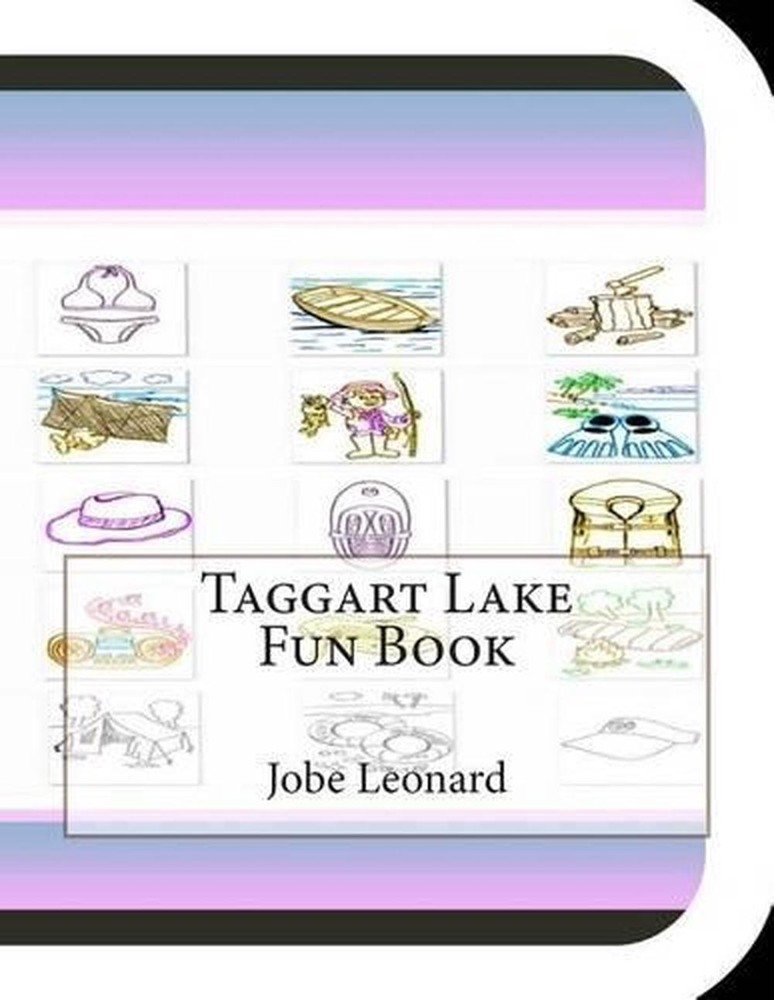 Taggart Lake Fun Book: A Fun and Educational Book About Taggart Lake by Jobe Leo