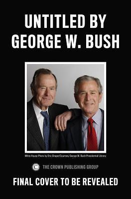 41 : A Portrait of My Father by George W. Bush (2014, Hardcover)