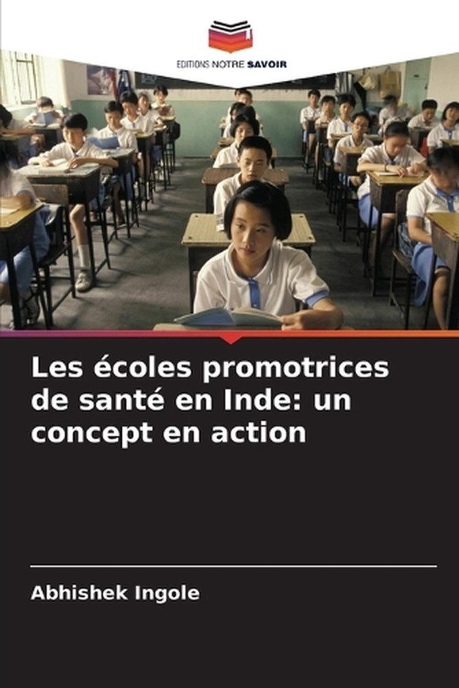 Les coles promotrices de sant en Inde: un concept en action by Abhishek Ingole (