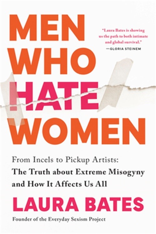 Men Who Hate Women: From Incels to Pickup Artists: The Truth about Extreme Misog
