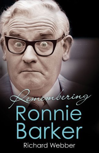 Remembering Ronnie Barker By Richard Webber. 9781846057120