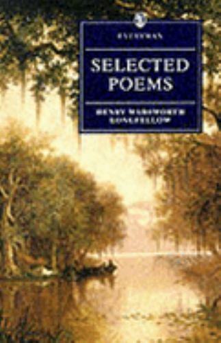 Selected Poems (Everyman's Library) by Longfellow, Henry Wadsworth,Thwaite, Anth