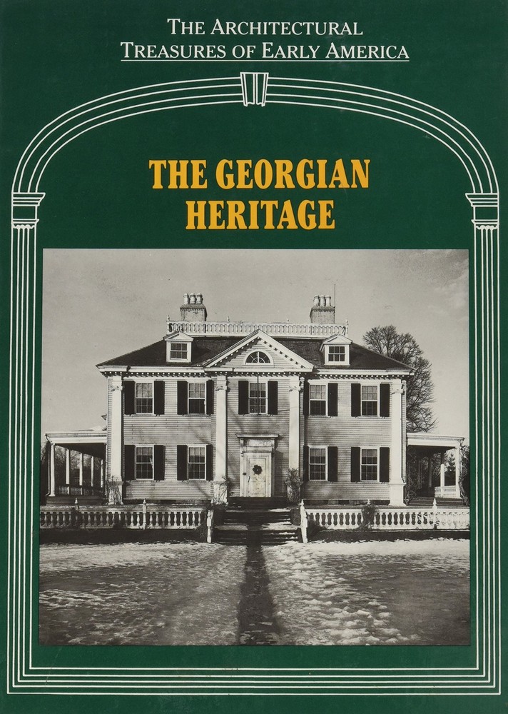 The Georgian Heritage (Architectural Treasures of Early America, 15)