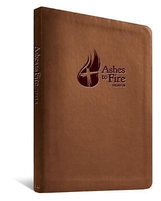 Ashes to Fire Year B Devotional: Daily Reflections from Ash Wednesday to Penteco