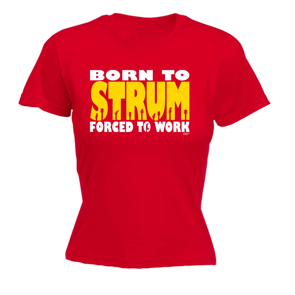 Born To Strum - Womens T Shirt Funny T-Shirt Novelty gift tshirt