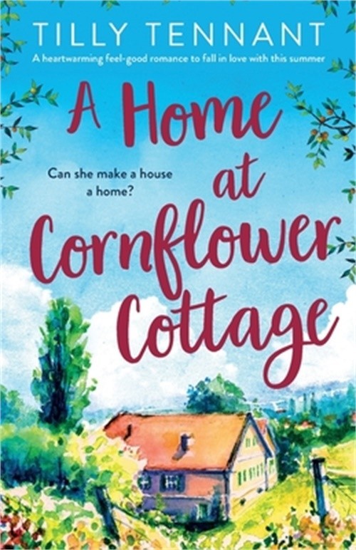 A Home at Cornflower Cottage: A heartwarming feel-good romance to fall in love w