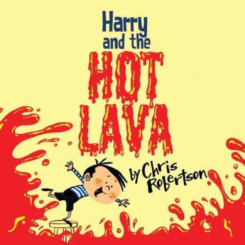 Harry and the Hot Lava - Paperback By Robertson, Chris - GOOD