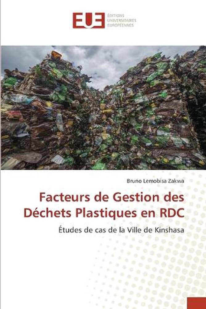 Facteurs de Gestion des Dchets Plastiques en RDC by Bruno Lemobisa Zakwa (French