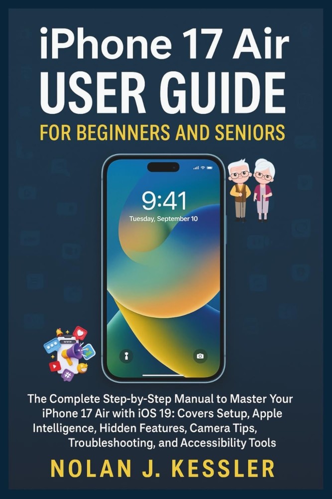 iPhone 17 Air User Guide for Beginners and Seniors: The Complete Step-by-Step Ma