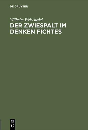 Wilhelm Weischedel Der Zwiespalt im Denken Fichtes (Hardback)