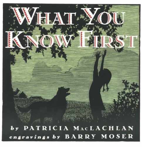 What You Know First: A Moving - Paperback, by MacLachlan Patricia - Very Good