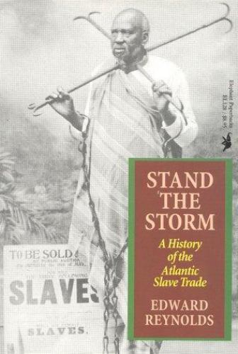 Stand the Storm : A History of the Atlantic Slave Trade, Paperback by Reynold...