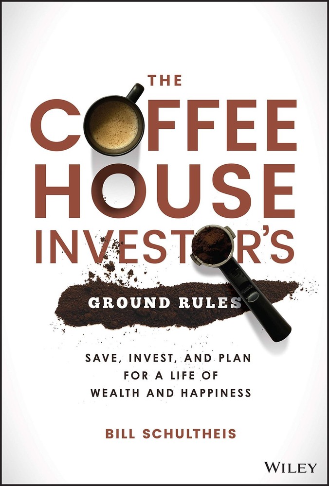 The Coffeehouse Investor's Ground Rules: Save, Invest, and Plan for a Life o...