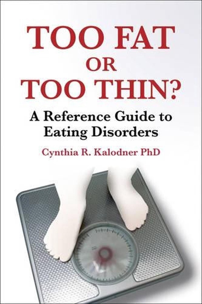 Too Fat or Too Thin?: A Reference Guide to Eating Disorders by Cynthia R. Kalodn