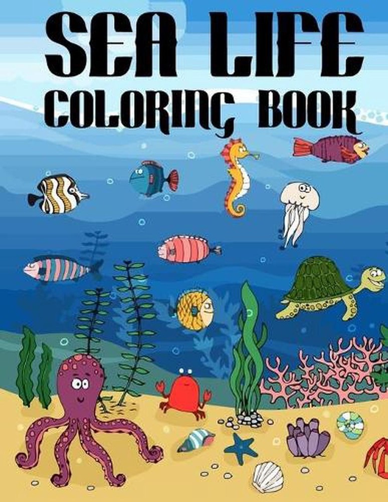 Sea Life Coloring Book: A Fun and Educational Activity Coloring Book for Kids an