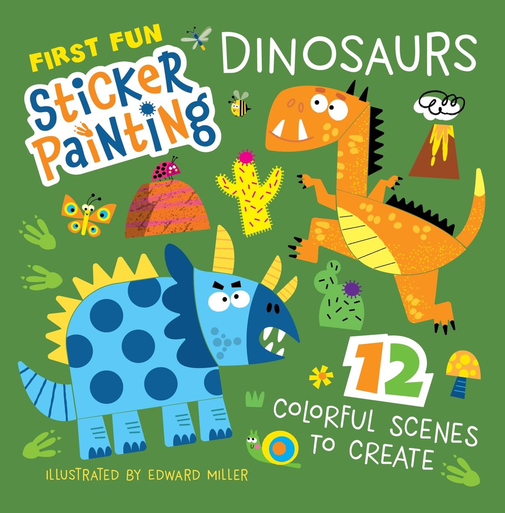 First Fun Sticker Painting: Dinosaurs: 12 Colorful Scenes to Create (Happy...
