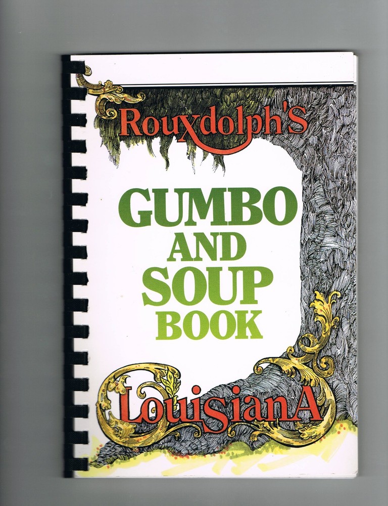 Rouxdolph's gumbo and soup book: Louisiana - hardcover Louisiana Proud Press