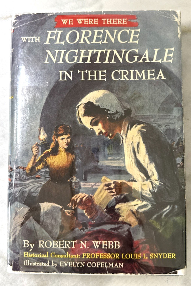 We Were There with Florence Nightingale in The Crimea Robert N. Webb 1958 HC/DJ