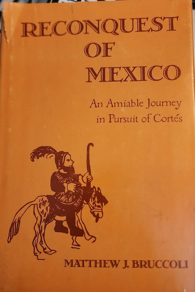 Reconquest of Mexico by Matthew J Bruccoli (1974, Hbk)
