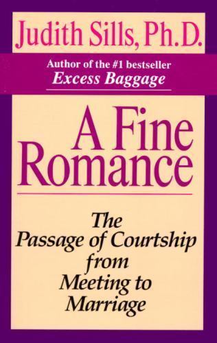 Fine Romance : The Passage of Courtship from Meeting to Marriage, Paperback b...