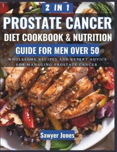 Sawyer Jones The Prostate Cancer Diet Cookbook and Nutrition Guide f (Paperback)