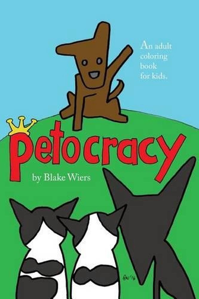 Petocracy: An Adult Coloring Book for Kids by Blake Wiers (English) Paperback Bo