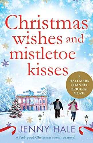 Christmas Wishes and Mistletoe Kisses: A feel good Christmas r... by Hale, JennyFREE US DELIVERY | ISBN: 1910751553 | Quality Books