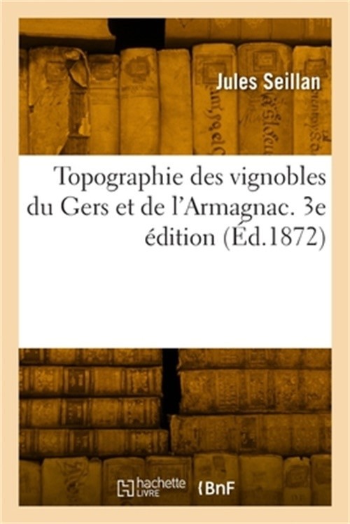 Topographie des vignobles du Gers et de l'Armagnac. 3e �dition (Paperback or Sof
