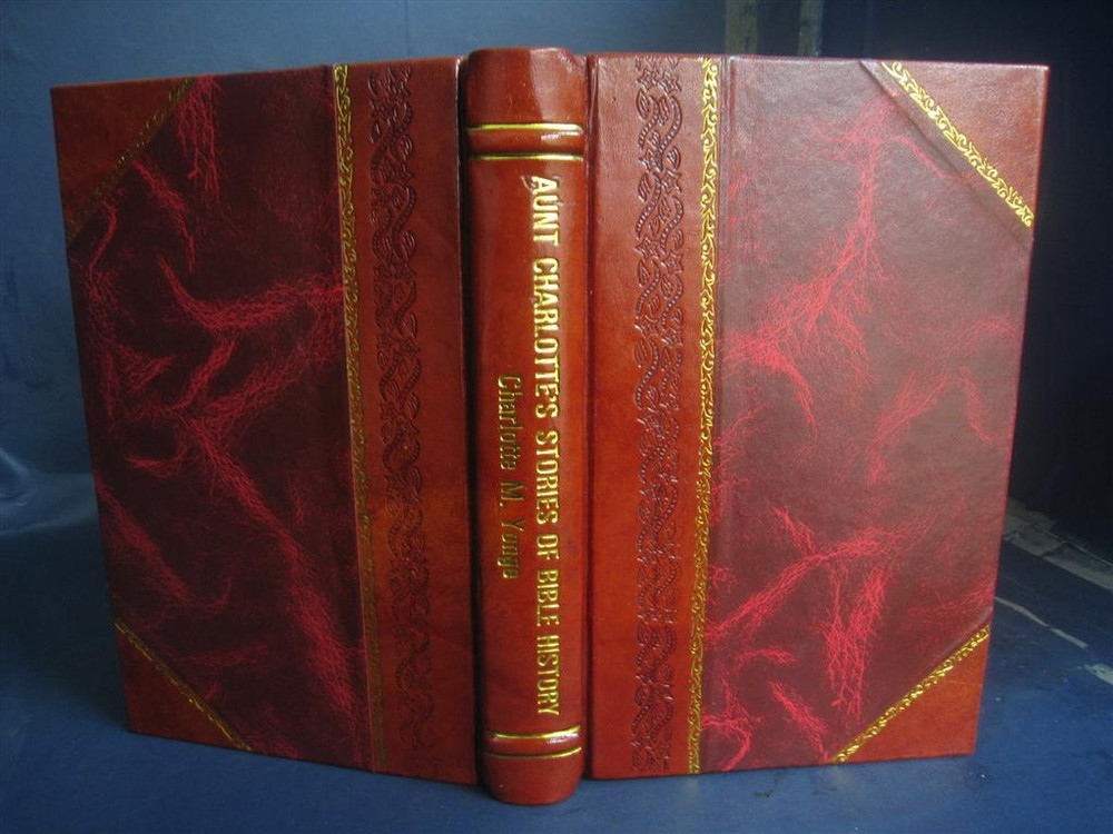 Aunt Charlotte'S Stories Of Bible History 1876 [Leather Bound]