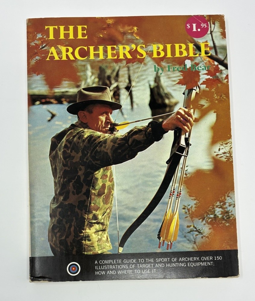 The Archer's Bible by Fred Bear Paperback 1968 Doubleday Bowhunting Archery