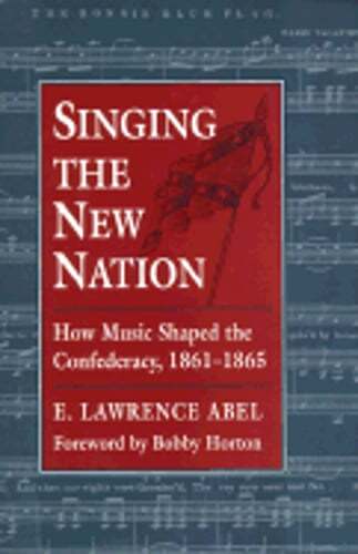 Singing the New Nation by E Lawrence Abel: Used