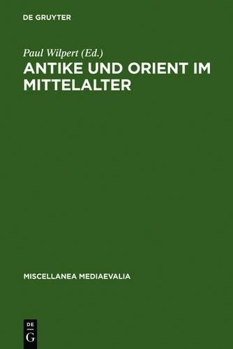 Antike und Orient im Mittelalter (Hardback) Miscellanea Mediaevalia