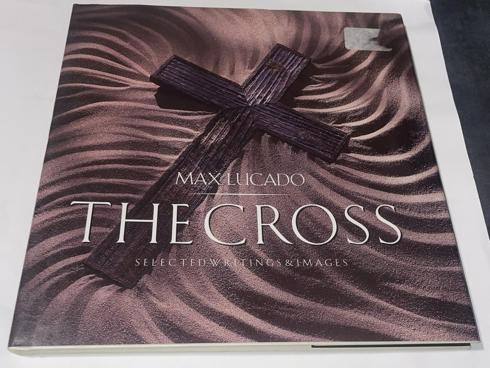 The Cross : Images and Reflections Hardcover Max Lucado
