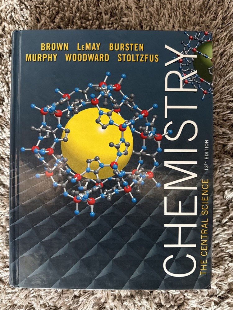 Chemistry : The Central Science by Theodore E. Brown, H. Eugene H. LeMay, Bruce