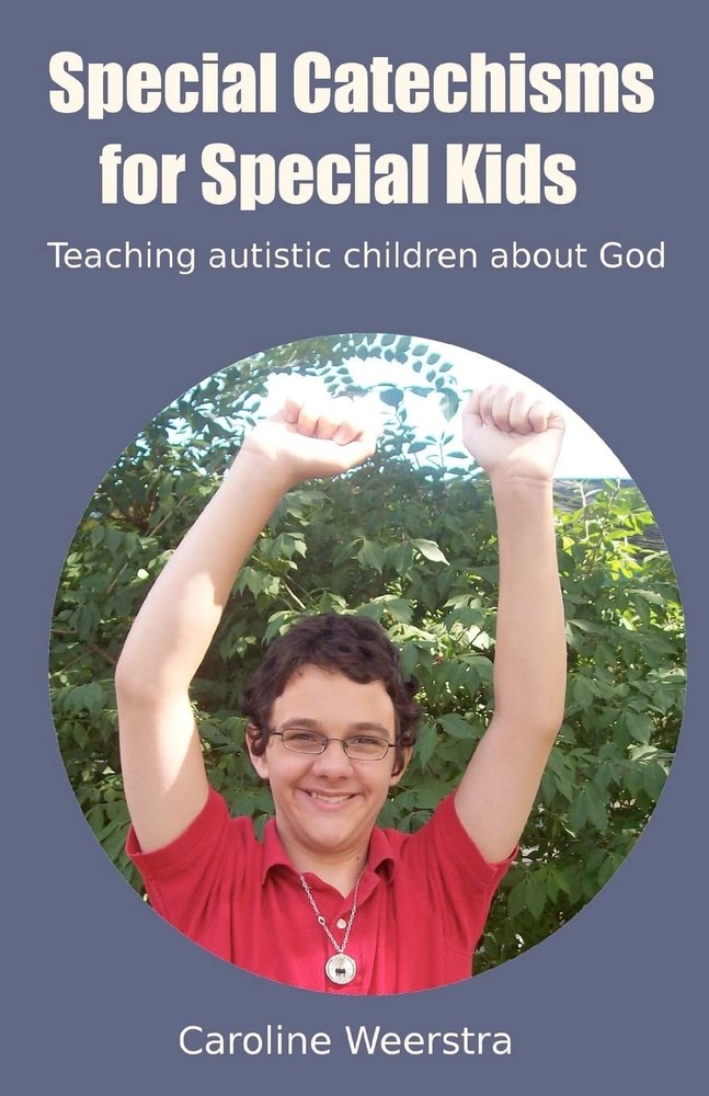 Special Catechisms for Special Kids: A resource for teaching autistic childr...