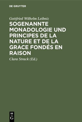 Gottfried Wilhe Sogenannte Monadologie und principes de la nature et  (Hardback)