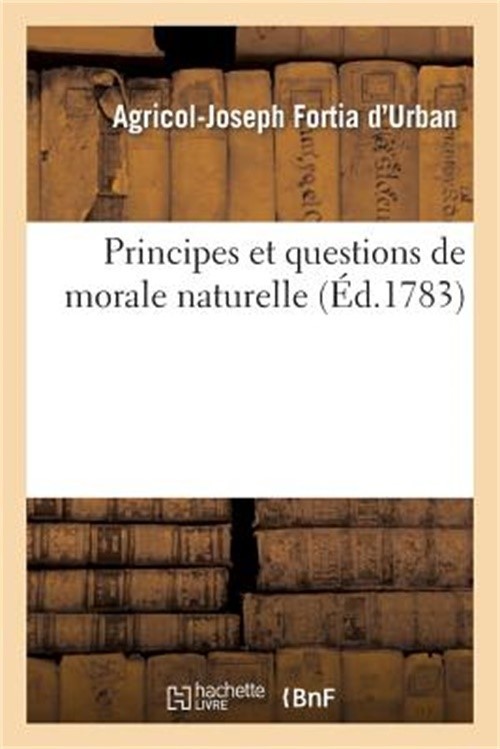 Principes Et Questions de Morale Naturelle (Paperback or Softback)