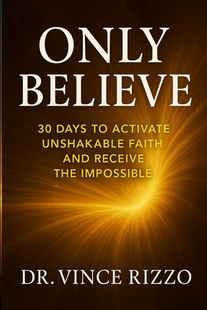 Only Believe: 30 Days to Activate Unshakable Faith and Receive the Impossible