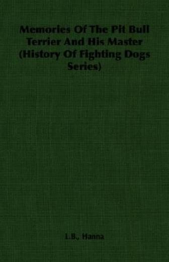 Memories Of The Pit Bull Terrier And His Master (History Of ...