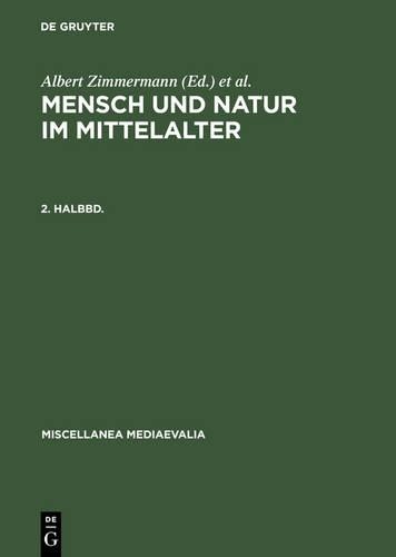 Mensch Und Natur Im Mittelalter. 2. Halbbd. (Hardback) Miscellanea Mediaevalia