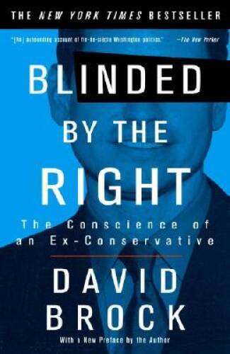 Blinded by the Right: The Conscience of an Ex-Conservative - Paperback - GOOD