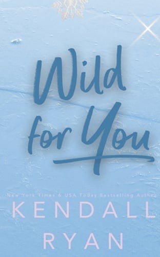 Wild for You by Kendall Ryan: Used